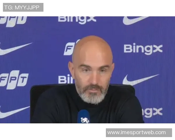 马雷斯卡谈帕尔默出场安排强调球队状态逐渐提升 马雷斯卡谈帕尔默出场安排强调球队状态逐渐提升