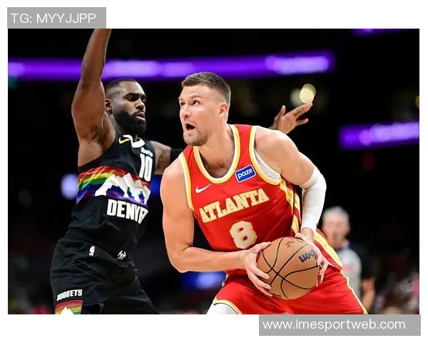 周五竞彩篮球分析：掘金客场状态火热老鹰主场力争翻盘